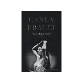 Passo dopo passo. La mia storia - Carla Fracci