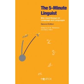 The Five-Minute Linguist: Bite-Sized Essays on Language and Languages - Barry Hilton