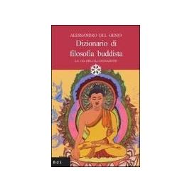 Del Genio, A: Dizionario di filosofia buddista. La via dell' - Alessandro Del Genio