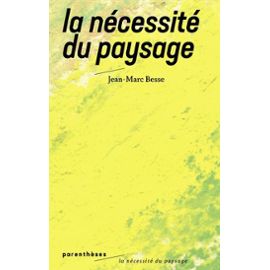 La Nécessité Du Paysage - Jean-Marc Besse