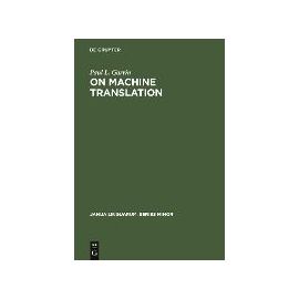 On Machine Translation: Selected Papers: 128 (Janua Linguarum. Series Minor, 128)