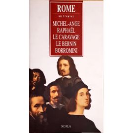 Roma. Dove Trovare Michelangelo, Raffaello, Caravaggio, Bernini E Borromini. Ediz. Francese