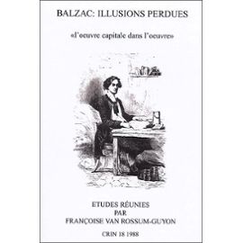 Crin N° 18/1988 - Balzac : Illusions Perdues - L'oeuvre Capitale Dans L'oeuvre - Françoise Van Rossum-Guyon