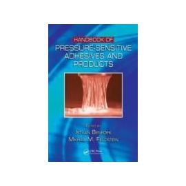 Handbook of Pressure-Sensitive Adhesives and Products: - Three Volume Set - Istvan Benedek