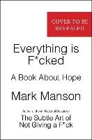 Everything Is F*Cked - A Book About Hope