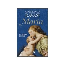 Maria. La madre di Gesù - Gianfranco Ravasi