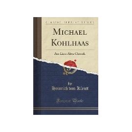Kleist, H: Michael Kohlhaas - Heinrich Von Kleist