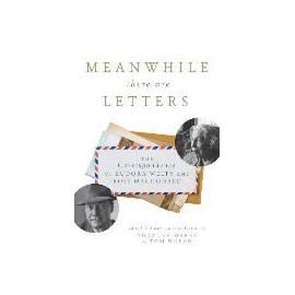 Meanwhile There Are Letters: The Correspondence of Eudora Welty and Ross MacDonald - Suzanne Marrs