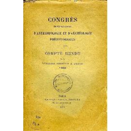 CONGRES INTERNATIONAL D ANTHROPOLOGIE ET D ARCHEOLOGIE PREHISTORIQUES - DIXIEME SESSION 1889 . - Collectif