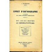 Livret D Orthographe A L Usage Des Ecoles Primaires Elementaires Du Cours Moyen Au Certificat D Etudes Memento Memento De Grammaire Analyse - 