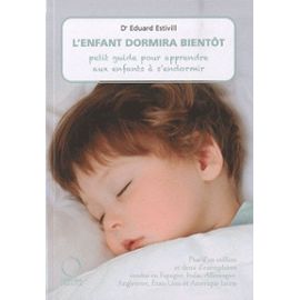 L'enfant Dormira Bientôt - Petit Guide Pour Apprendre Aux Enfants À S'endormir - Estivill Eduard
