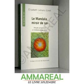 Le Mandala, miroir de soi : Pensée jungienne et révélation de l'âme - Elizabeth Leblanc-Coret Et Annick De Souzenelle