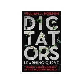 The Dictator's Learning Curve - William J. Dobson