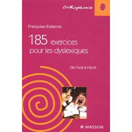 185 Exercices Pour Les Dyslexiques - De L'oral À L'écrit - Estienne Françoise