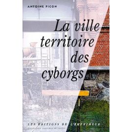 La Ville Territoire Des Cyborgs - Picon Antoine
