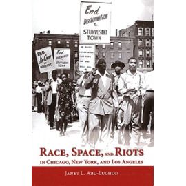 Race, Space, And Riots In Chicago, New York, And Los Angeles - Abu-Lughod Janet