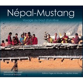 Nepal-Mustang - Voyage Au Bout D'un Rêve - Emmanuel Braquet