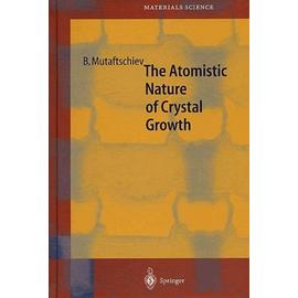 The Atomistic Nature Of Crystal Growth - Mutaftschiev Boyan