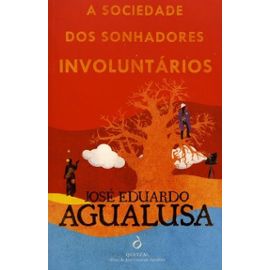 A Sociedade Dos Sonhadores Involuntários - Agualusa José Eduardo