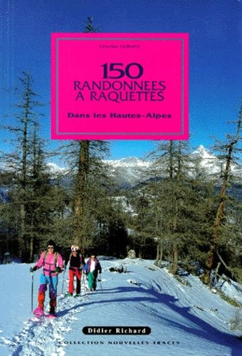 150 randonnées à raquettes dans les Hautes-Alpes