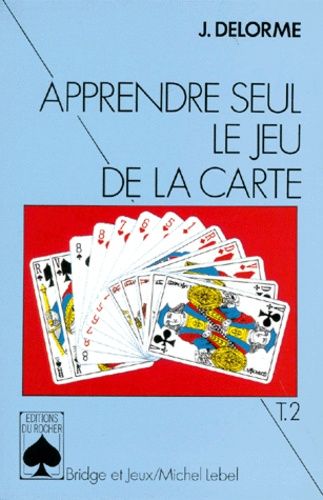 Apprendre Seul Le Jeu De La Carte Tome 2 Le Plan De Jeu Dans Les Contrats A L Atout De Jean Delorme Rakuten