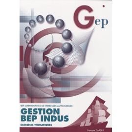 Gestion Bep Indus - Bep Maintenance De Véhicules Automobiles, Exercices Thématiques - Francois Cartier