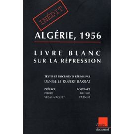 Algérie, 1956 : livre blanc sur la répression (Documents)