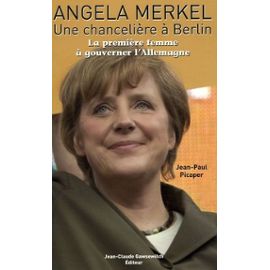 Angela Merkel , Une chancelière à Berlin: La première femme à gouverner l'Allemagne