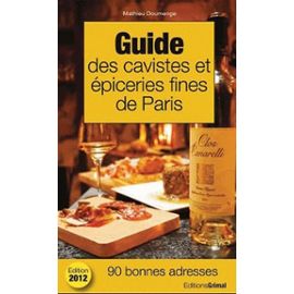 Guide Des Cavistes Et Épiceries Fines De Paris - Doumenge Mathieu