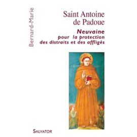 Saint Antoine De Padoue - Neuvaine Pour La Protection Des Distraits Et Des Affligés - Marie Bernard