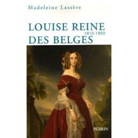 Louise, Reine Des Belges - 1812-1850 - Lassère Madeleine