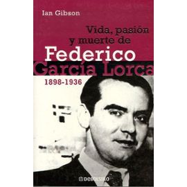 Vida, Pasion Y Muerte De Federico Garcia Lorca - Ian Gibson