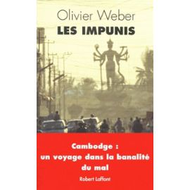 Les Impunis - Cambodge : Un Voyage Dans La Banalité Du Mal - Olivier Weber