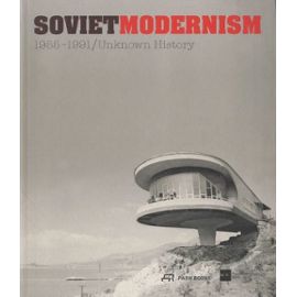 Soviet Modernism - 1955-1991 / Unknown History - Steiner Dietmar
