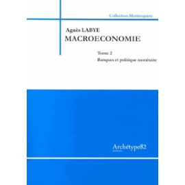 Macroéconomie - Tome 2, Banques Et Politique Monétaire - Labye Agnès