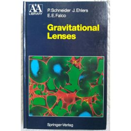 Gravitational Lenses - with 112 figures - Astronomy and astrophysics library - Peter Schneider, Jürgen Ehlers & Emilio E. Falco