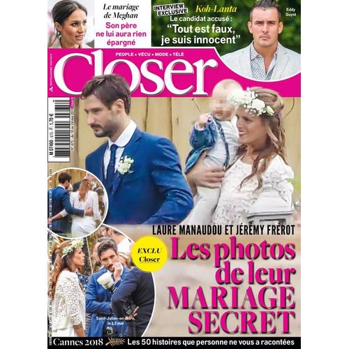 Closer N 675 Laure Manaudou Jeremy Frerot Les Photos Du Mariage Eddy Guyot Koh Lanta Interview Meghan Markle Cannes 2018 Loana Rakuten