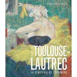 Toulouse-Lautrec La stratégie de l'éphémère