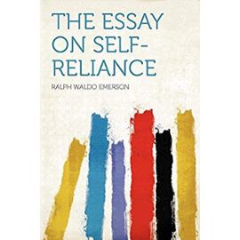 The Essay on Self-reliance - Ralph Waldo Emerson