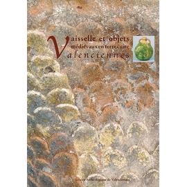 Vaisselle Et Objets Médiévaux En Terre Cuite À Valenciennes - Apports Récents De L'archéologie Urbaine - Korpiun Patrice