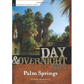 Day and Overnight Hikes: Palm Springs - Laura Randall