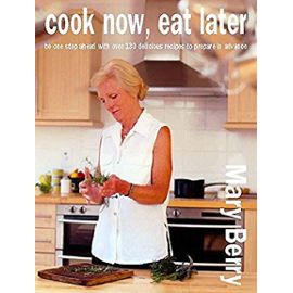 Cook Now, Eat Later - Mary Berry