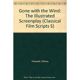 "Gone with the Wind": The Illustrated Screenplay (Classical Film Scripts S) - Sidney Howard