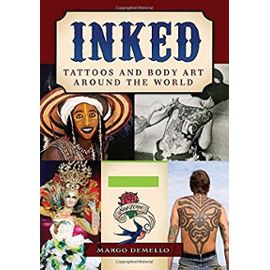 Inked 2 Volume Set: Tattoos and Body Art Around the World - Margo Demello