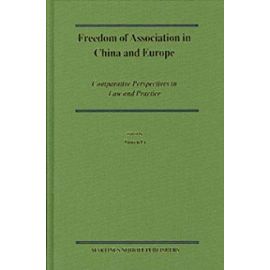 Freedom of Association in China and Europe: Comparative Perspectives in Law and Practice - Yuwen Li