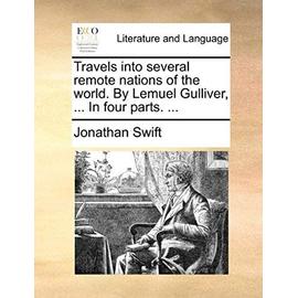Travels Into Several Remote Nations of the World. by Lemuel Gulliver, ... in Four Parts. ... - Jonathan Swift