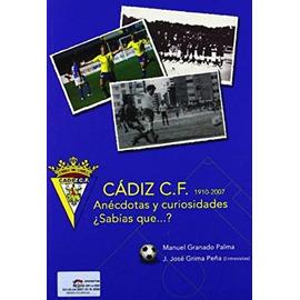 Grima Peña, J: Cádiz C.F. (1910-2007) : anécdotas y curiosid