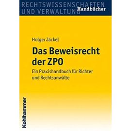 Das Beweisrecht Der Zpo: Ein Praxishandbuch Fuer Richter Und Rechtsanwalte - Holger Jackel
