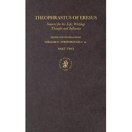 Theophrastus of Eresus. Sources for His Life, Writings, Thought and Influence (2 Vols)