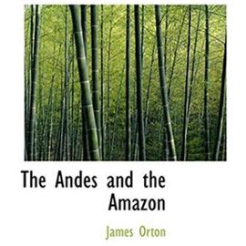 The Andes and the Amazon - Unknown